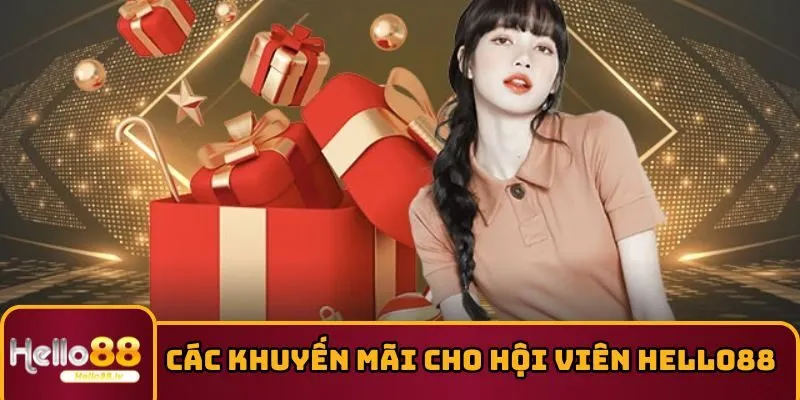 Các khuyến mãi dành cho hội viên HELLO88