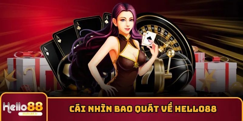 Cái nhìn bao quát về HELLO88