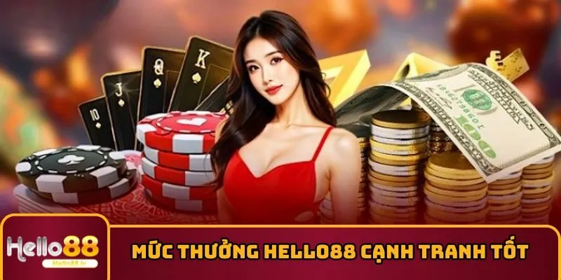 Mức thưởng HELLO88 cạnh tranh tốt