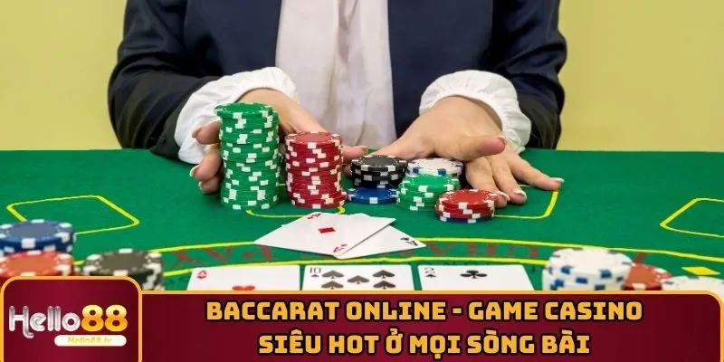 Baccarat Online - Game Casino Siêu HOT Ở Mọi Sòng Bài HELLO88