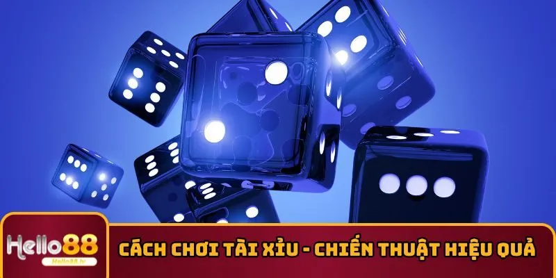 Cách Chơi Tài Xỉu - Chiến Thuật Hiệu Quả Từ Cao Thủ Số 1