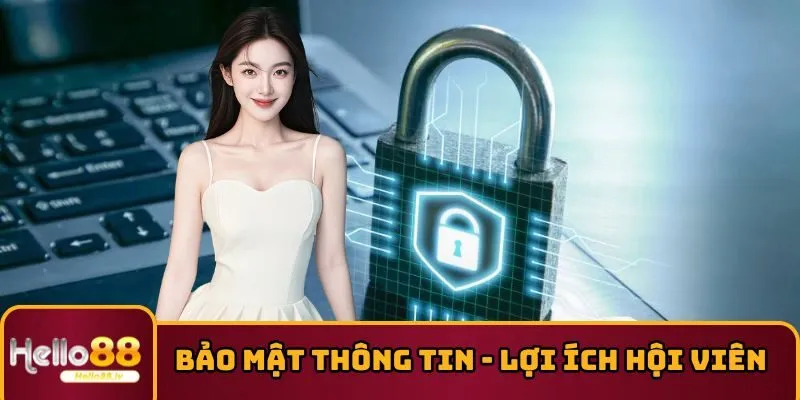 Bảo mật thông tin đem lại lợi ích cho hội viên