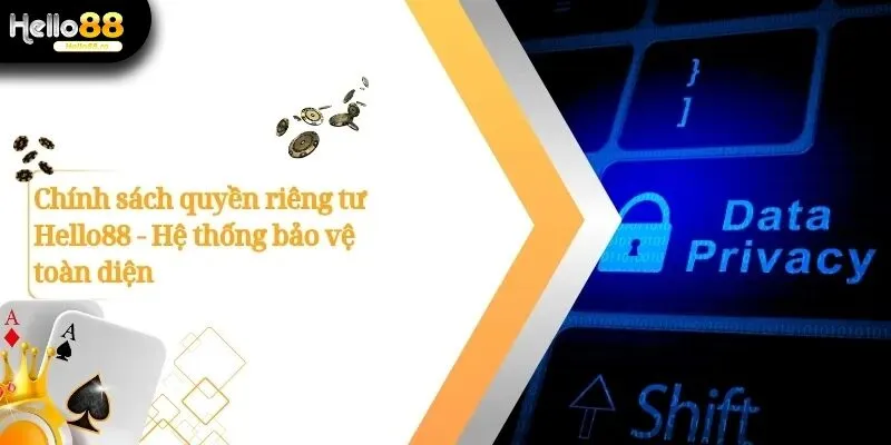 Quyền Riêng Tư Tại Hello88 - Bảo Vệ Người Dùng Toàn Diện 1 Quyền Riêng Tư