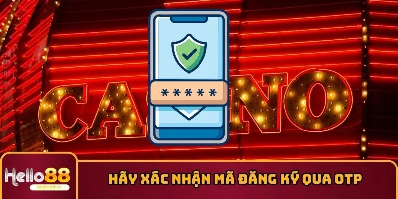 Hãy xác nhận mã đăng ký HELLO88 qua OTP