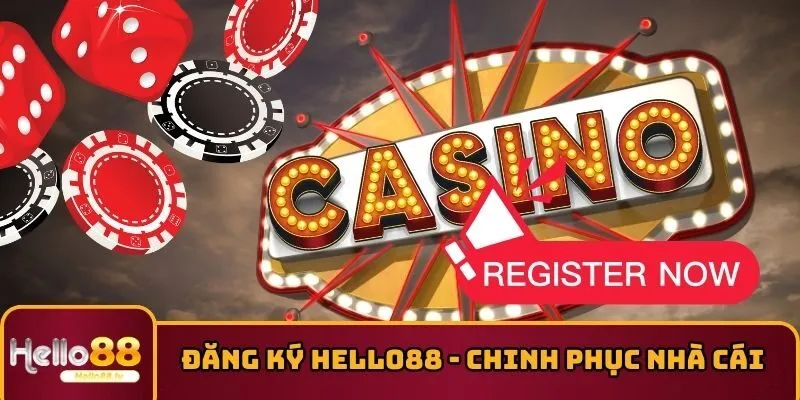 Đăng Ký HELLO88 - Bước Đầu Chinh Phục Thế Giới Cá Cược