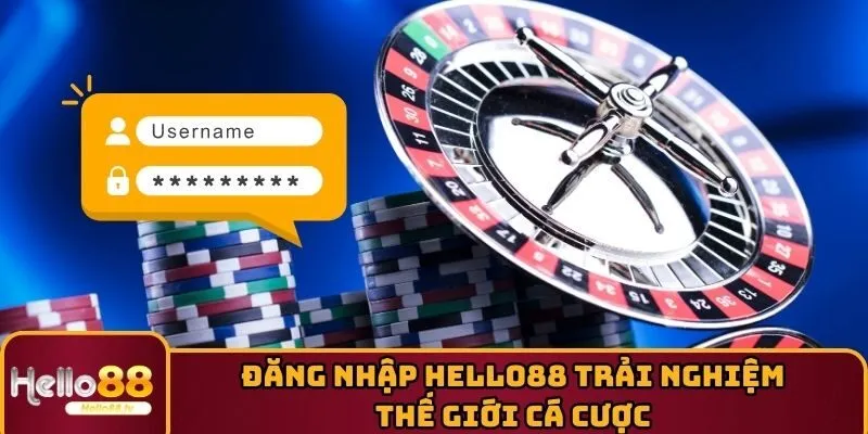 Đăng Nhập HELLO88 Để Trải Nghiệm Toàn Bộ Thế Giới Cá Cược