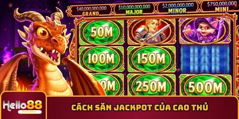 Cách săn jackpot của cao thủ