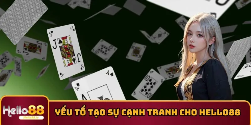 Yếu tố tạo sự cạnh tranh cho HELLO88