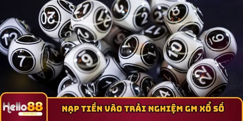 Nạp tiền vào trải nghiệm GM Xổ số 
