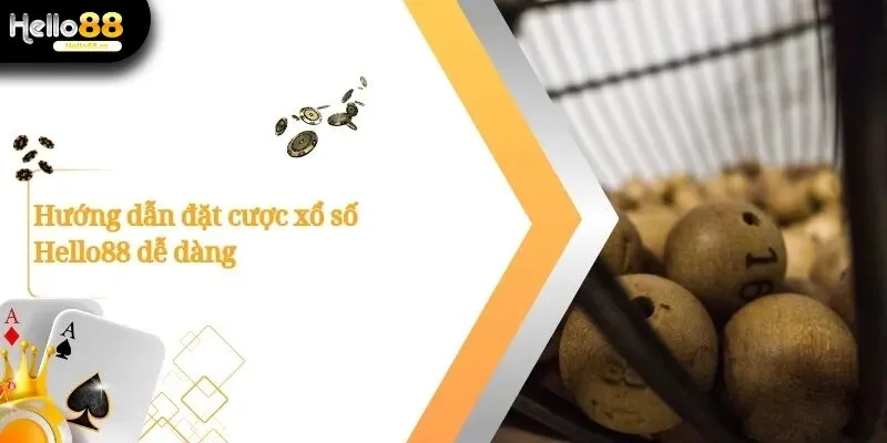 Đặt Cược Xổ Số Hello88 Dễ Dàng Và Nhận Thưởng Ngay 1 Xổ Số Hello88