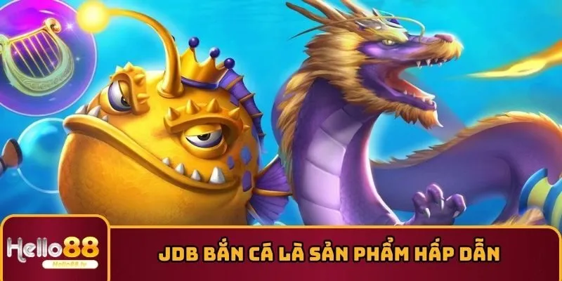 JDB bắn cá là sản phẩm hấp dẫn