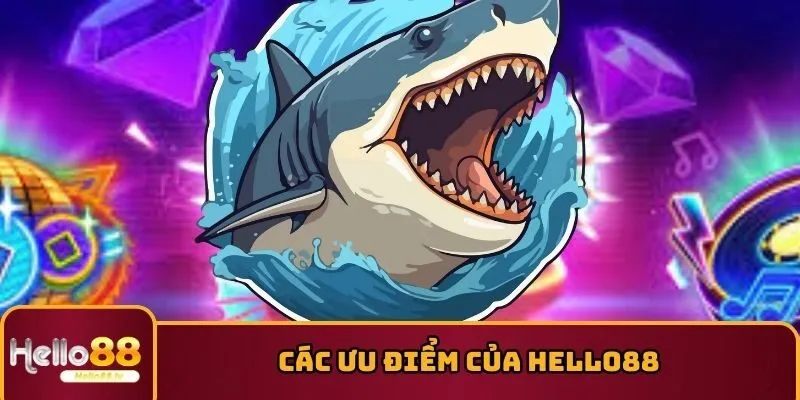 Các ưu điểm của HELLO88