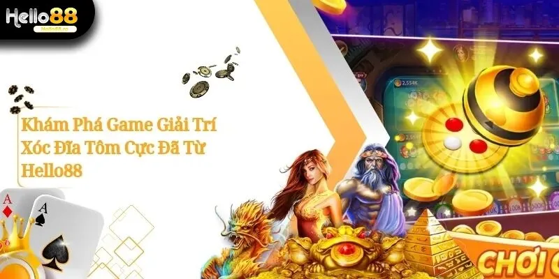 Khám Phá Game Giải Trí Xóc Đĩa Tôm Cực Đã Từ Hello88 14 Xóc Đĩa Tôm