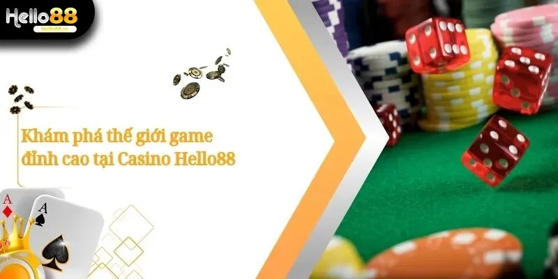 Sảnh Casino Hello88 - Trải Nghiệm Cá Cược Tuyệt Vời 1 Casino Hello88