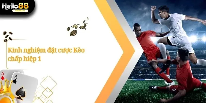 Kèo Chấp Hiệp 1 – Hướng Dẫn, Cách Tính Và Mẹo Soi Kèo Chuẩn 4 Kèo chấp hiệp 1