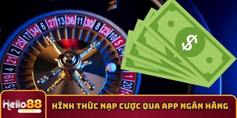Giới thiệu về hình thức nạp cược qua app ngân hàng