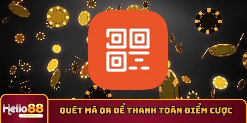 Quét mã QR để thanh toán điểm cược
