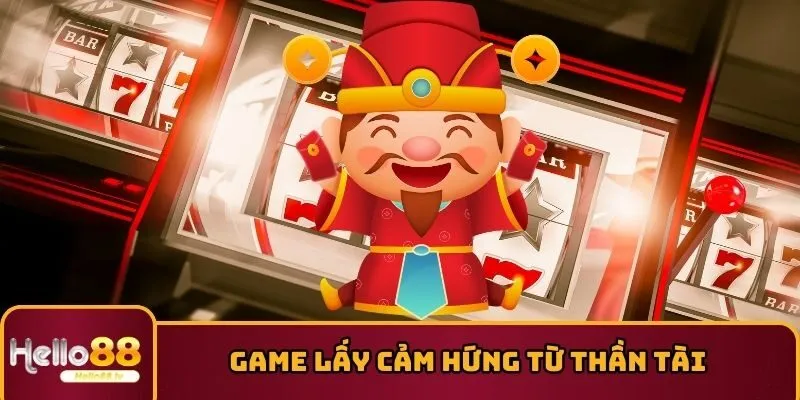 Nổ Hũ Thần Tài lấy cảm hứng từ thần tài