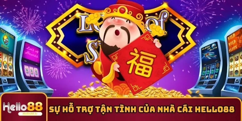 Sự hỗ trợ tận tình của nhà cái HELLO88