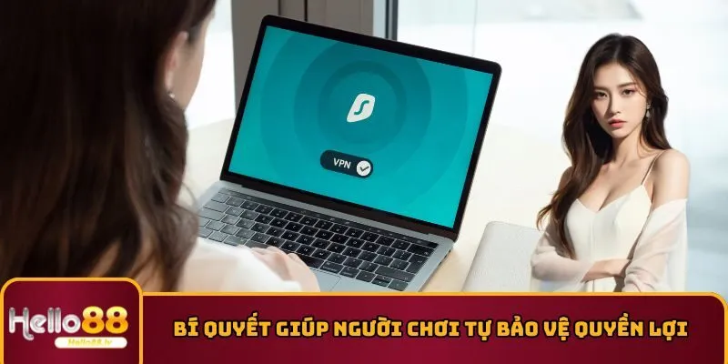 Bí quyết giúp người chơi tự bảo vệ quyền lợi