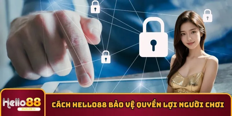 Cách HELLO88 bảo vệ quyền lợi của người chơi