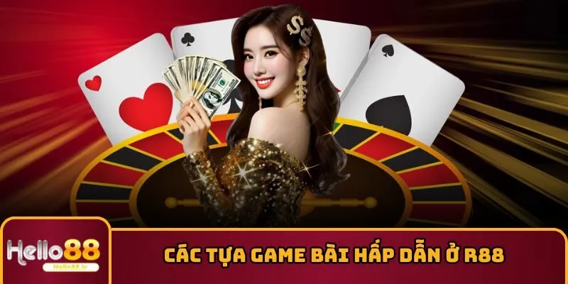 Các tựa game bài hấp dẫn ở R88