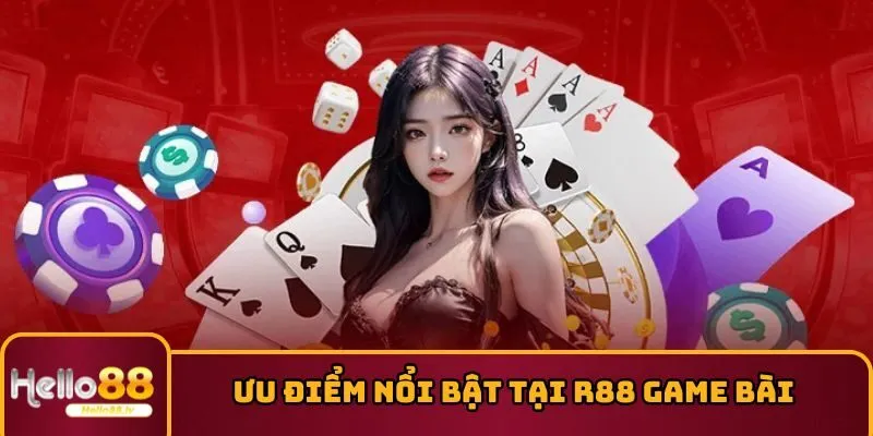 Ưu điểm nổi bật tại trang R88 game bài