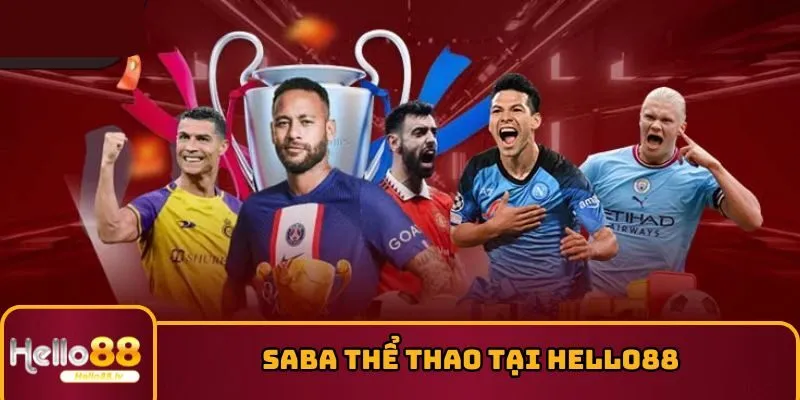 SABA Thể Thao - Nhà Phát Hành Kèo Giải Đấu Siêu Hot 2025