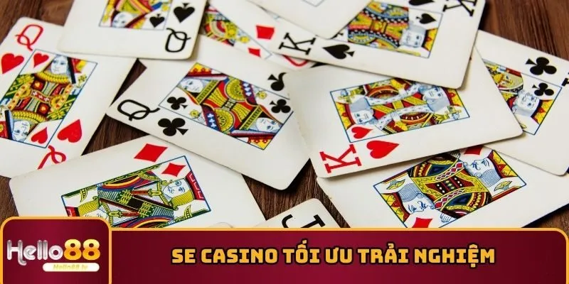 SE Casino tối ưu trải nghiệm người chơi