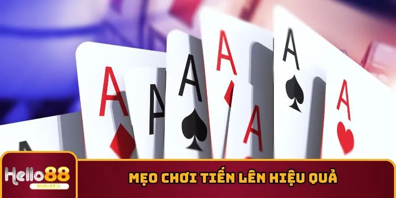 Mẹo chơi Tiến Lên hiệu quả