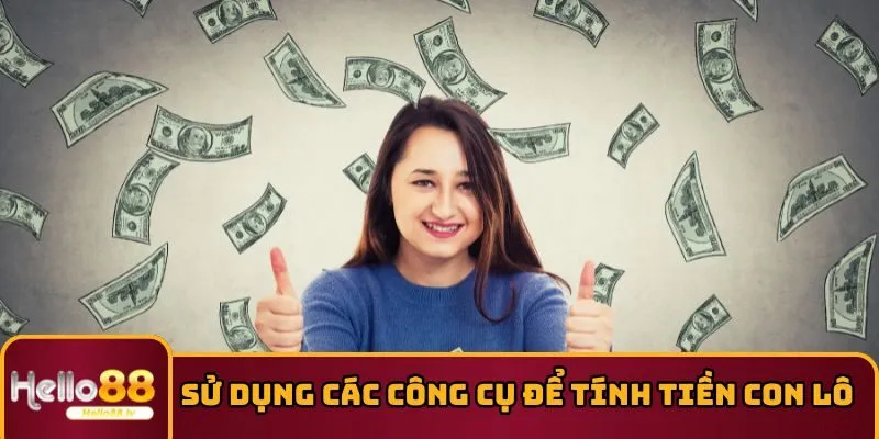 Sử dụng các công cụ để tính tiền con lô 