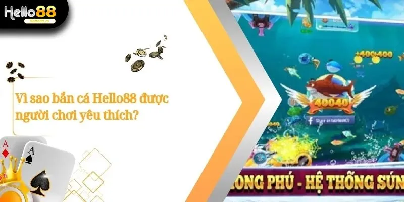 Game Bắn Cá Hello88 Đổi Thưởng Cực Khủng Không Thể Bỏ Lỡ 1 Bắn Cá Hello88