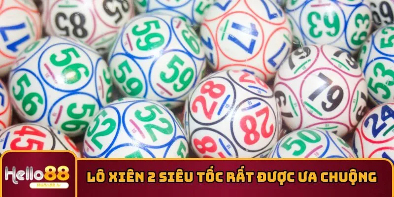 Lô xiên 2 siêu tốc rất được ưa chuộng